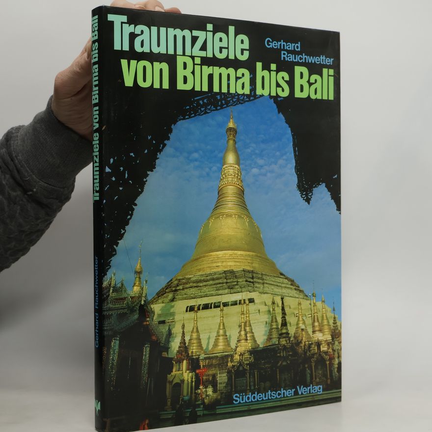 Gerhard Rauchwetter Traumziele von Birma bis Bali