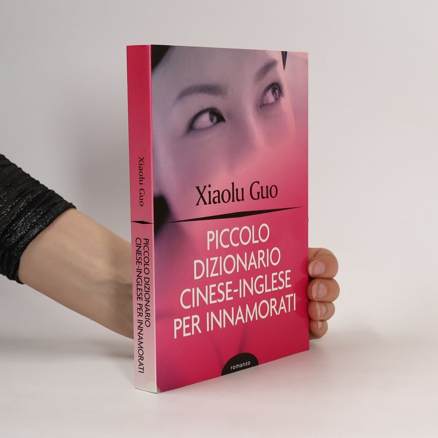 Guo Xiaolu Piccolo dizionario cinese-inglese per innamorati