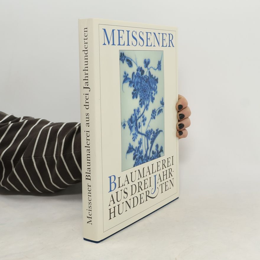 Verena Diefenbach Meissener Blaumalerei aus drei Jahrhunderten