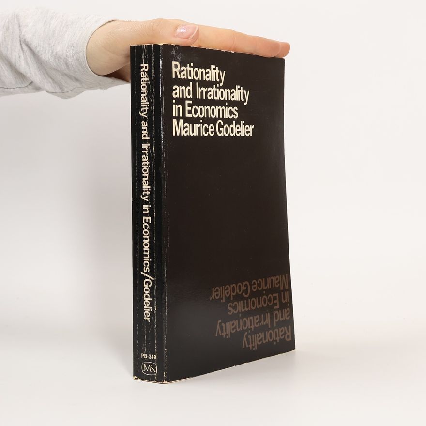 Maurice Godelier Rationality and Irrationality in Economics