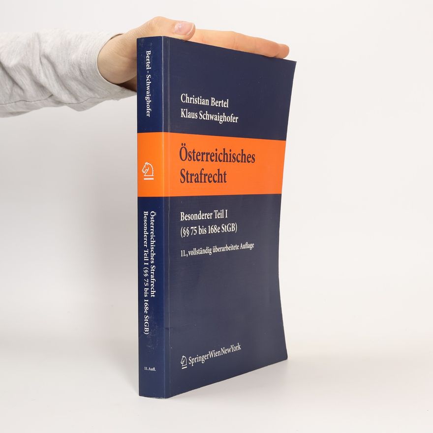 Andreas Venier Springers Kurzlehrbücher der Rechtswissenschaft - 1: Österreichisches Strafrecht. Besonderer Teil I (§§ 75 bis 168e StGB)