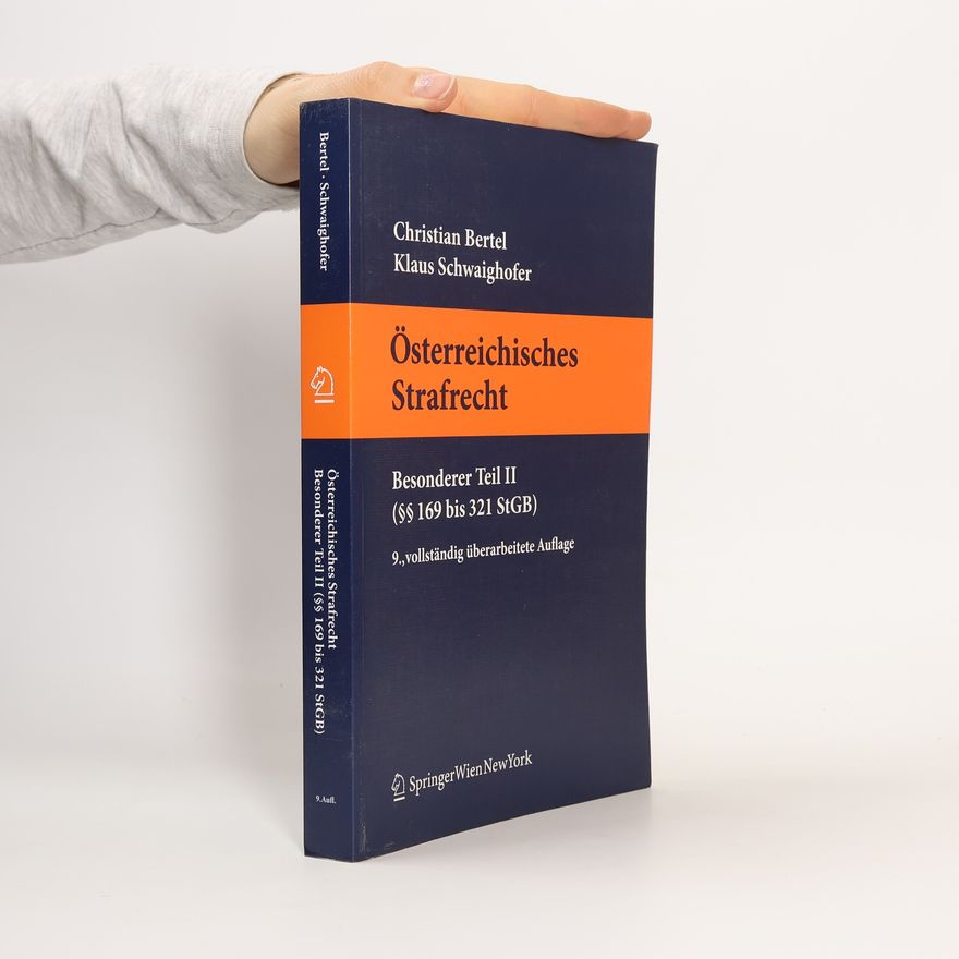 Klaus Schwaighofer Springers Kurzlehrbacher Der Rechtswissenschaft: Österreichisches Strafrecht. Besonderer Teil II (§§ 169 bis 321 StGB) - 9., vollständig überarbeitete Auflage