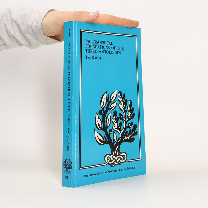 John Rex International Library of Society: Philosophical Foundations of the Three Sociologies
