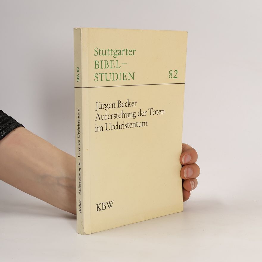 Jürgen Becker Auferstehung der Toten im Urchristentum