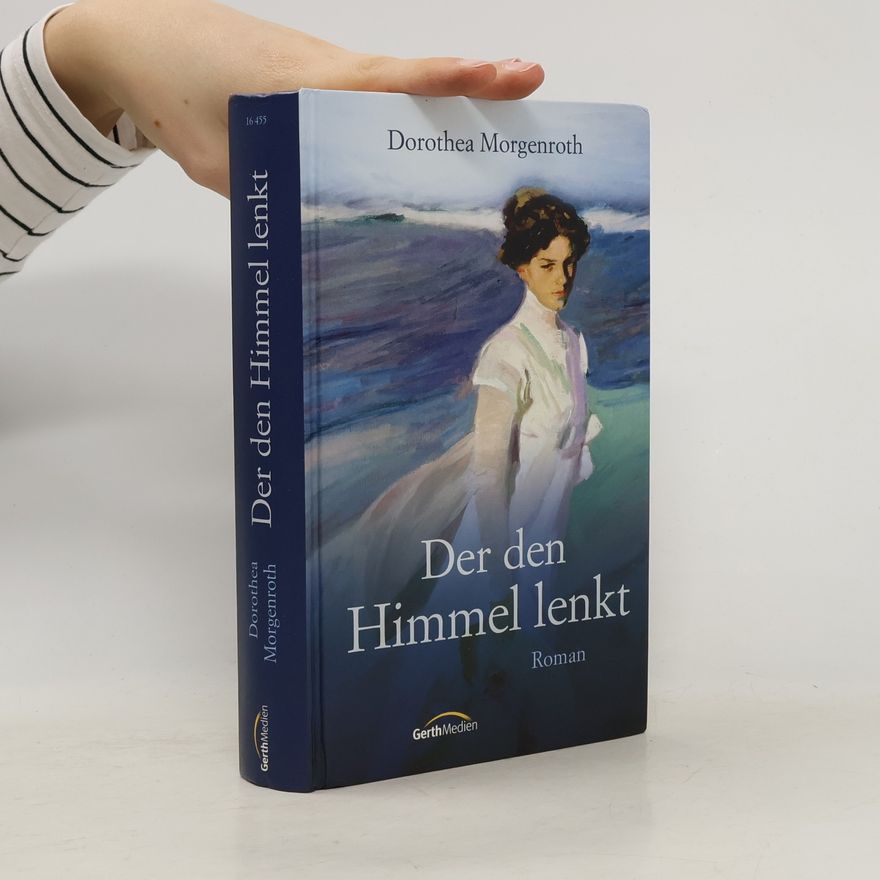 Dorothea Morgenroth Der den Himmel lenkt. Roman