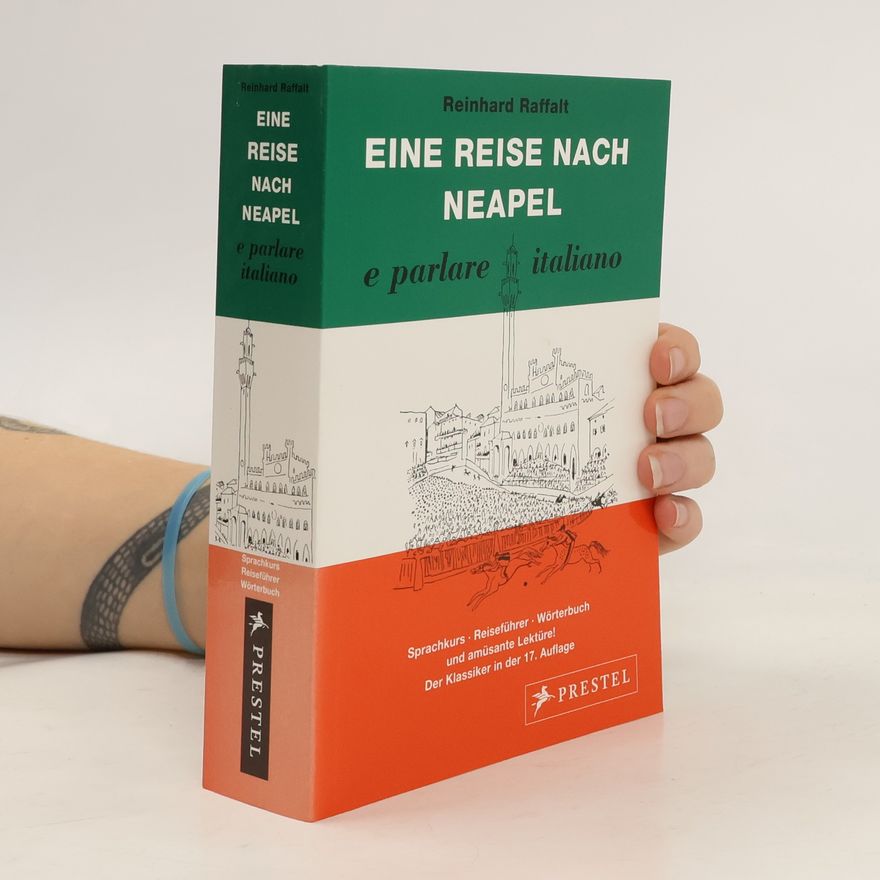 Raffalt Reinhard Eine Reise nach Neapel ... e parlare italiano
