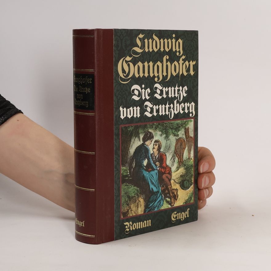Ludwig Ganghofer Die Trutze von Trutzberg