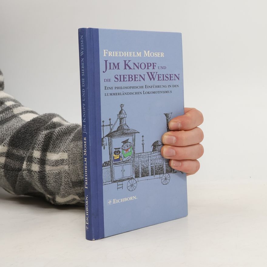 Friedhelm Moser Jim Knopf und die sieben Weisen