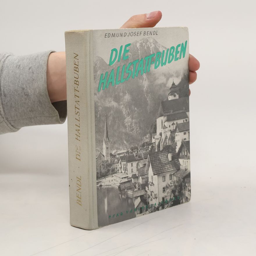 Edmund Josef Bendl Die Hallstatt-Buben