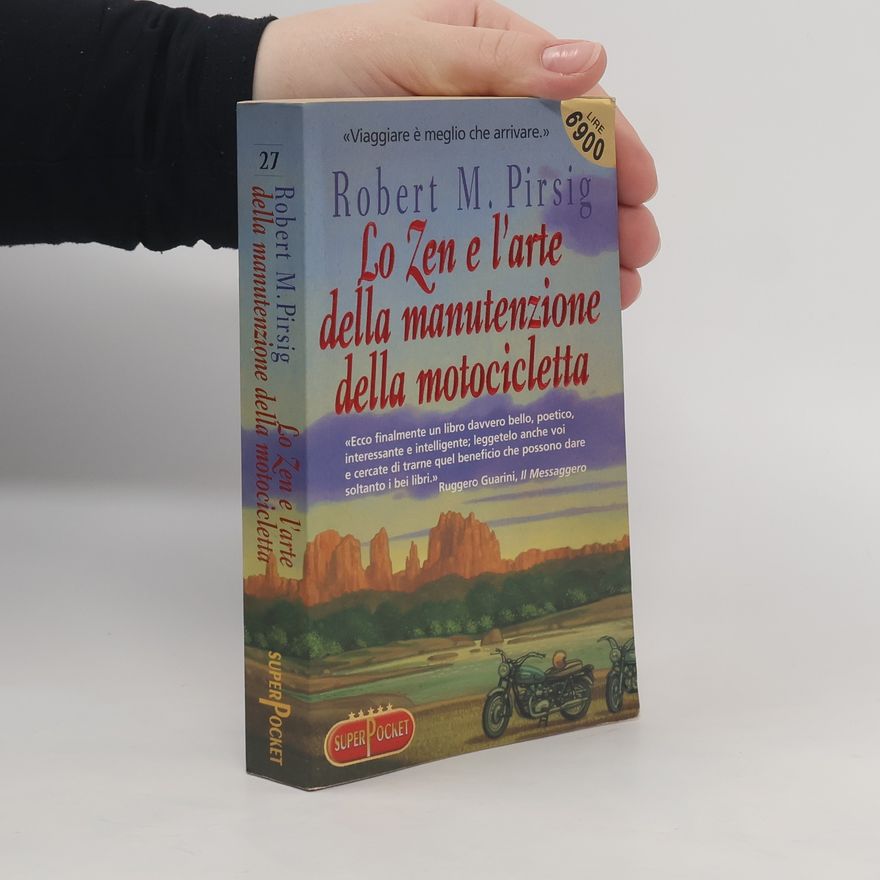 Robert M. Pirsig Lo zen e l'arte della manutenzione della motocicletta