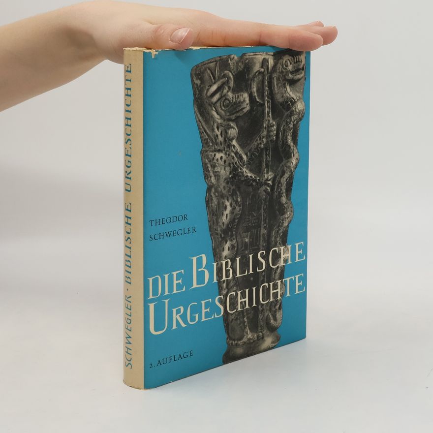 Theodor Schwegler Die Biblische Urgeschichte