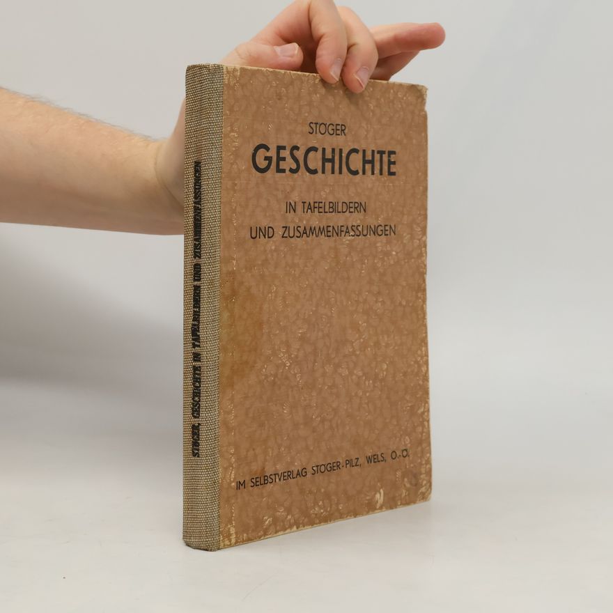 Ludwig G. Stöger Geschichte in Tafelbildern und Zusammenfassungen