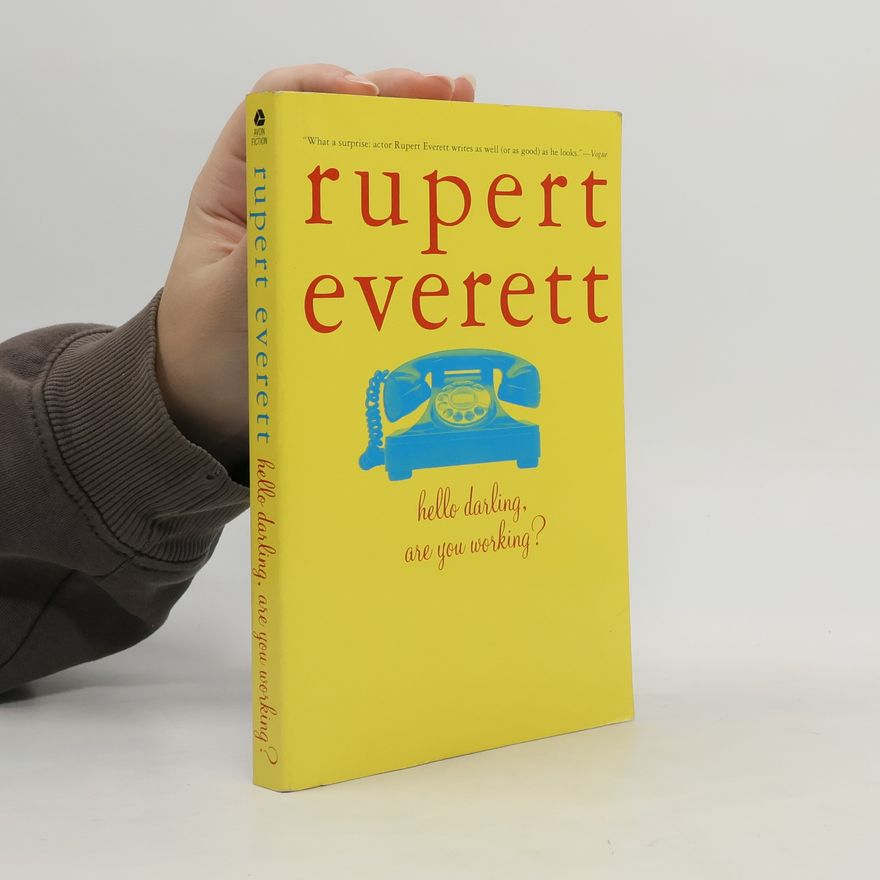 Rupert Everett Hello Darling, Are You Working?