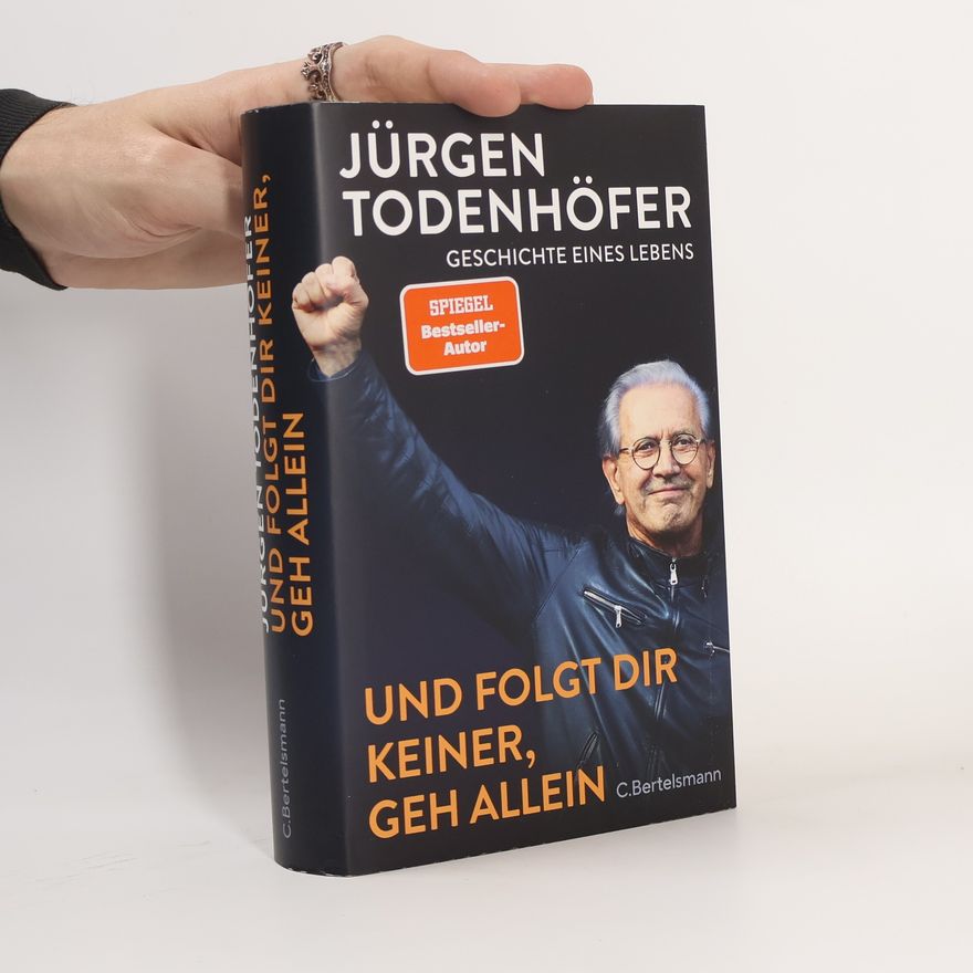 Jürgen Todenhöfer „Und folgt Dir keiner, geh allein“. Mein Leben im Kampf gegen Krieg, Armut und Rassismus
