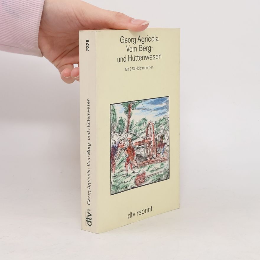 Georgius Agricola Zwölf Bücher vom Berg- und Hüttenwesen