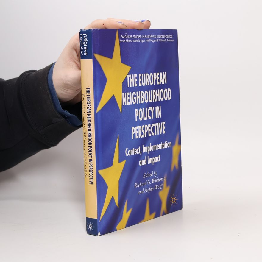 Richard G Whitman Palgrave Studies in European Union Politics: The European Neighbourhood Policy in Perspective