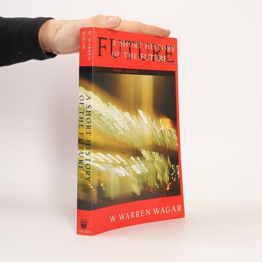 W. Warren Wagar A Short History of the Future