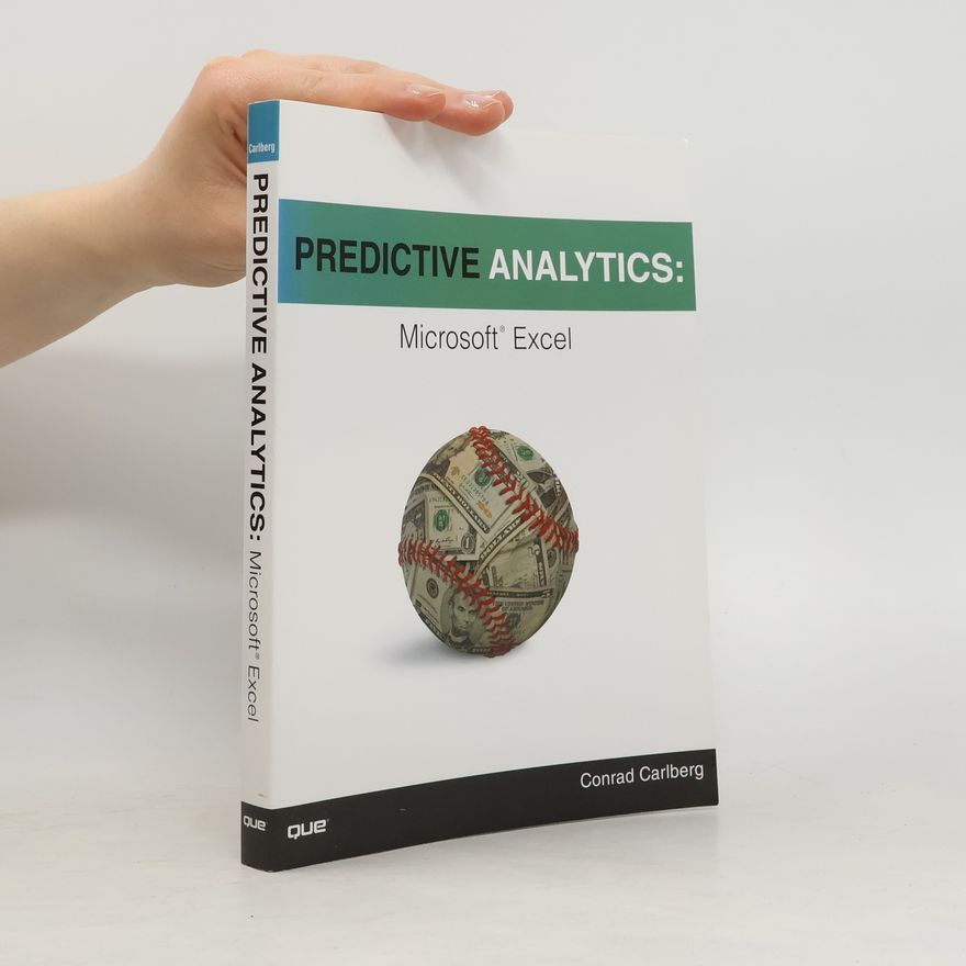Conrad George Carlberg Predictive Analytics. Microsoft Excel