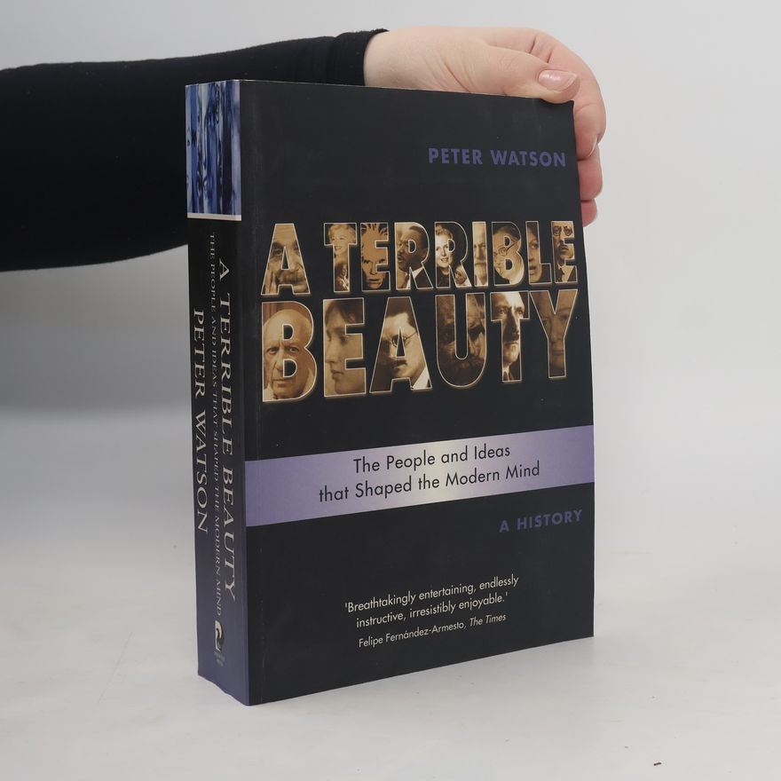 Peter Watson Terrible Beauty: A Cultural History of the Twentieth Century