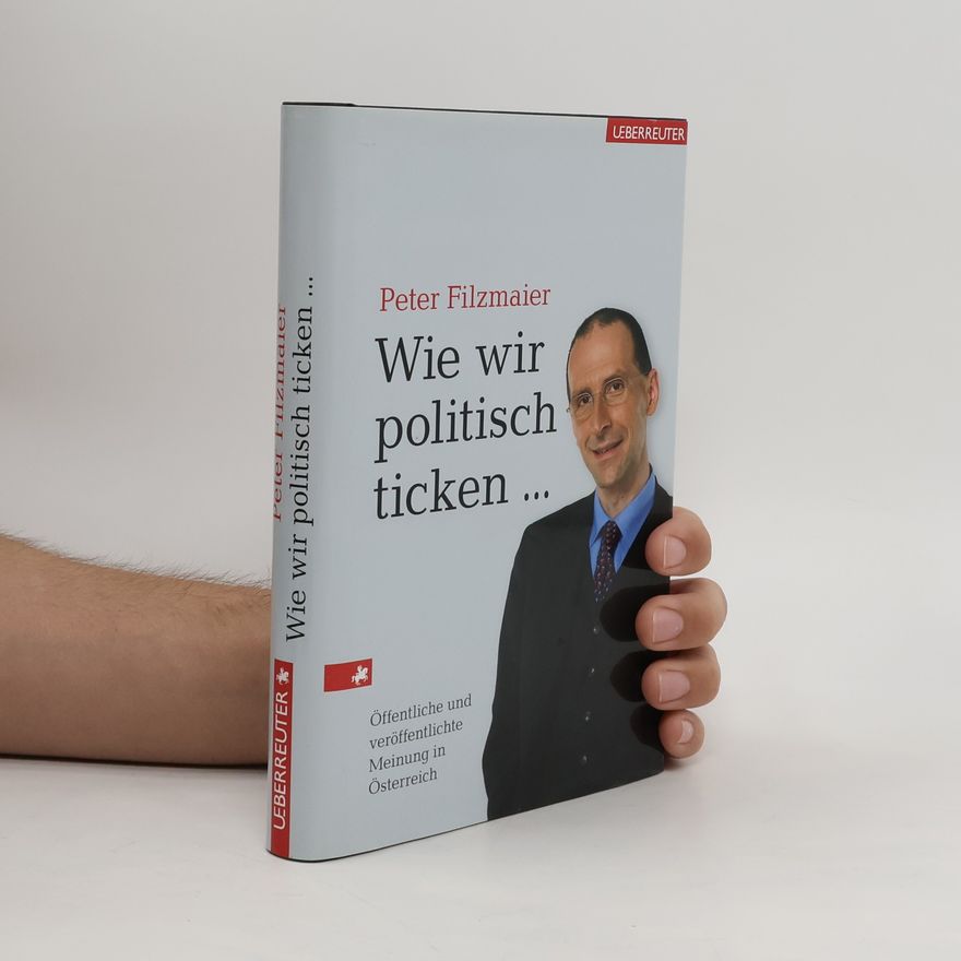 Peter Filzmaier Wie wir politisch ticken...