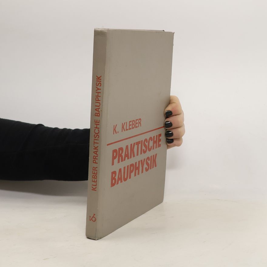 Kurt Kleber Praktische Bauphysik