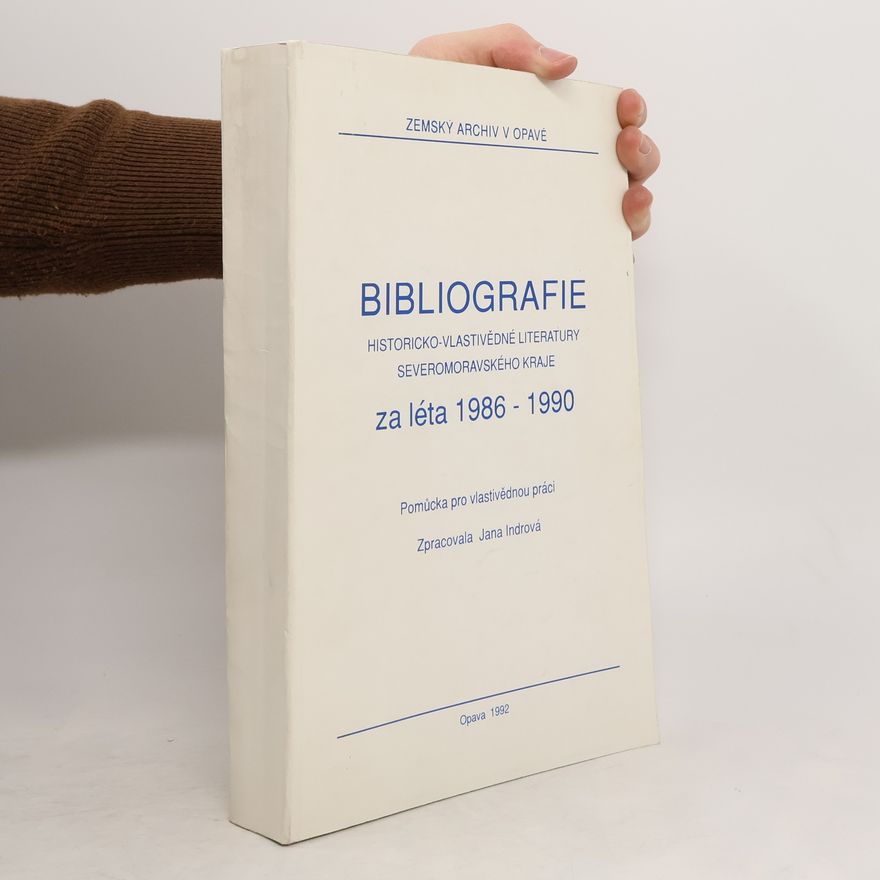 Jana Indrová Bibliografie historicko-vlastivědné literatury Severomoravského kraje za léta 1986-1990