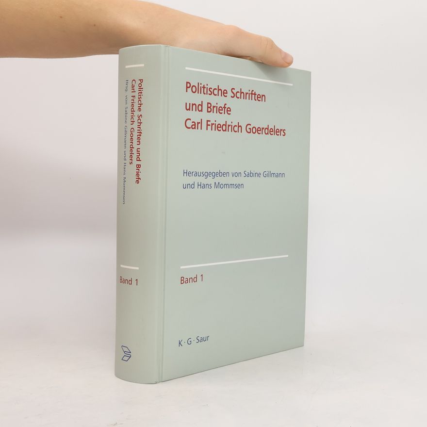 Carl Goerdeler Politische Schriften und Briefe Carl Friedrich Goerdelers