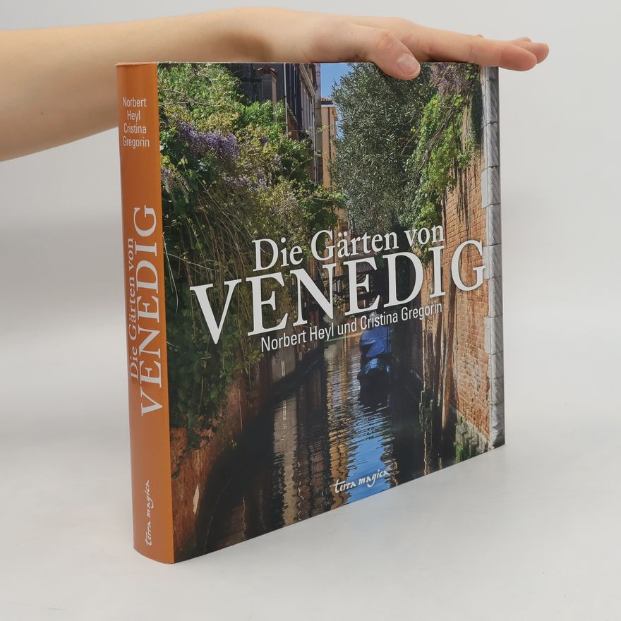Norbert Heyl Die Gärten von Venedig