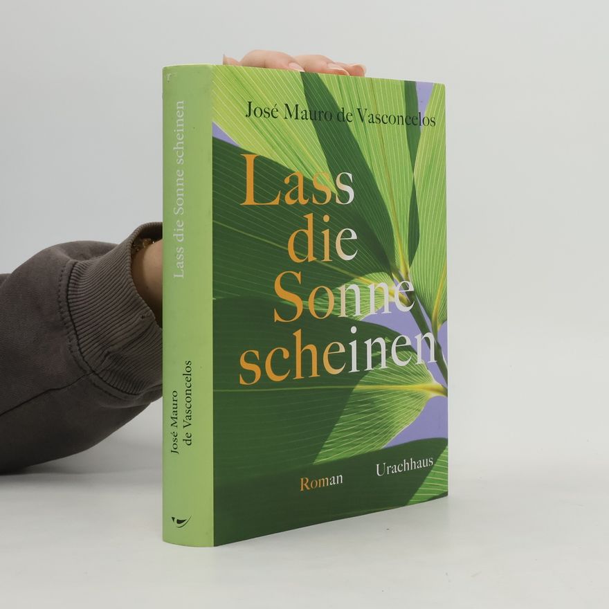 José Mauro de Vasconcelos Lass die Sonne scheinen