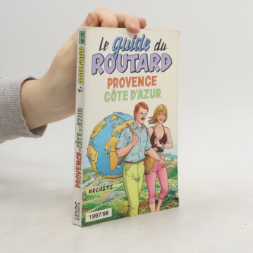 Hachette Tourisme Le Guide du Routard: Provence Côte d’Azur