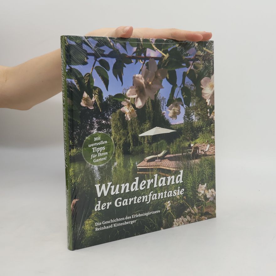 Franz Aschauer Wunderland der Gartenfantasie. Die Geschichten des Erlebnisgärtners Reinhard Kittenberger