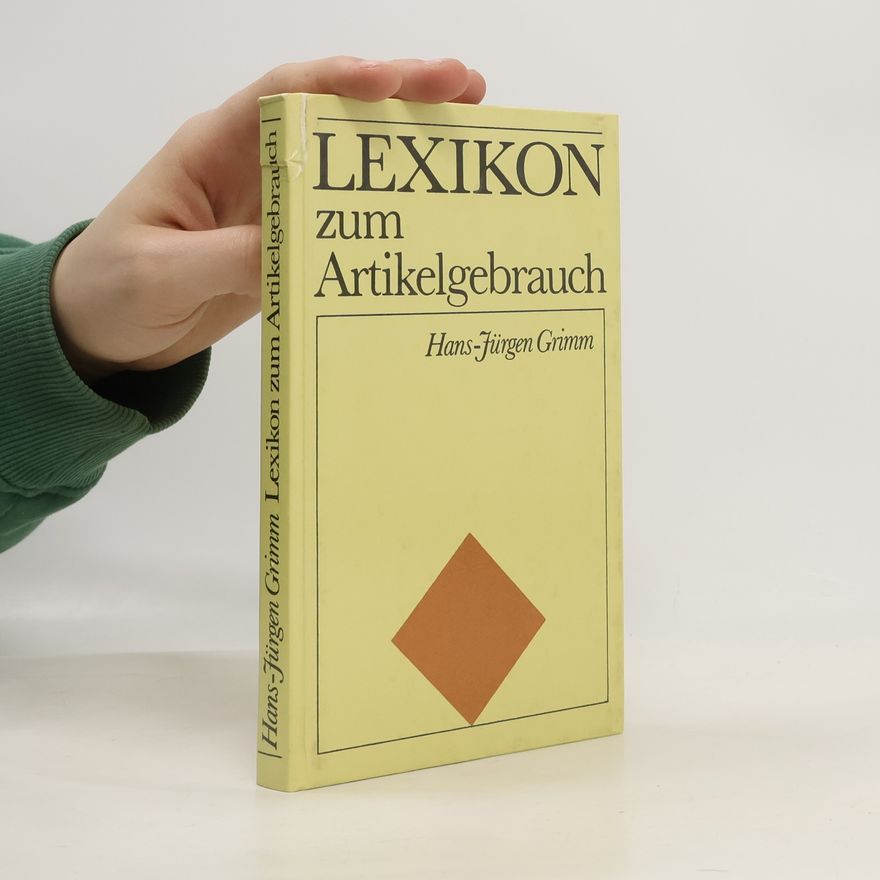 Hans - Jürgen Grimm Lexikon zum Artikelgebrauch