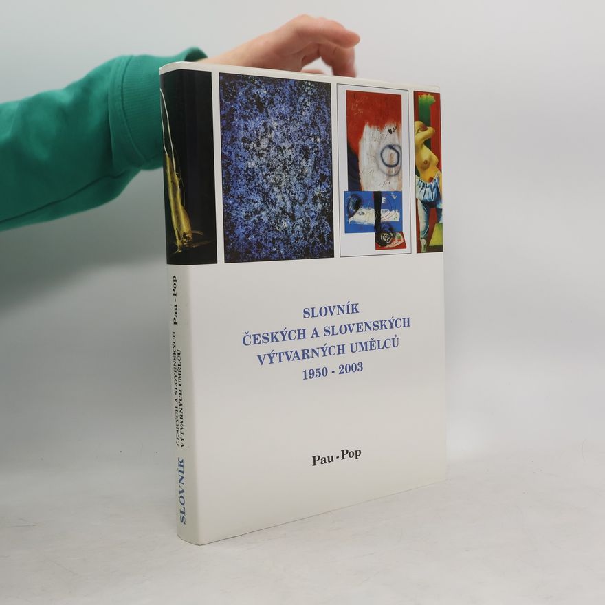 Collectif d'auteurs Slovník českých a slovenských výtvarných umělců 1950 -2003 Pau-Pop