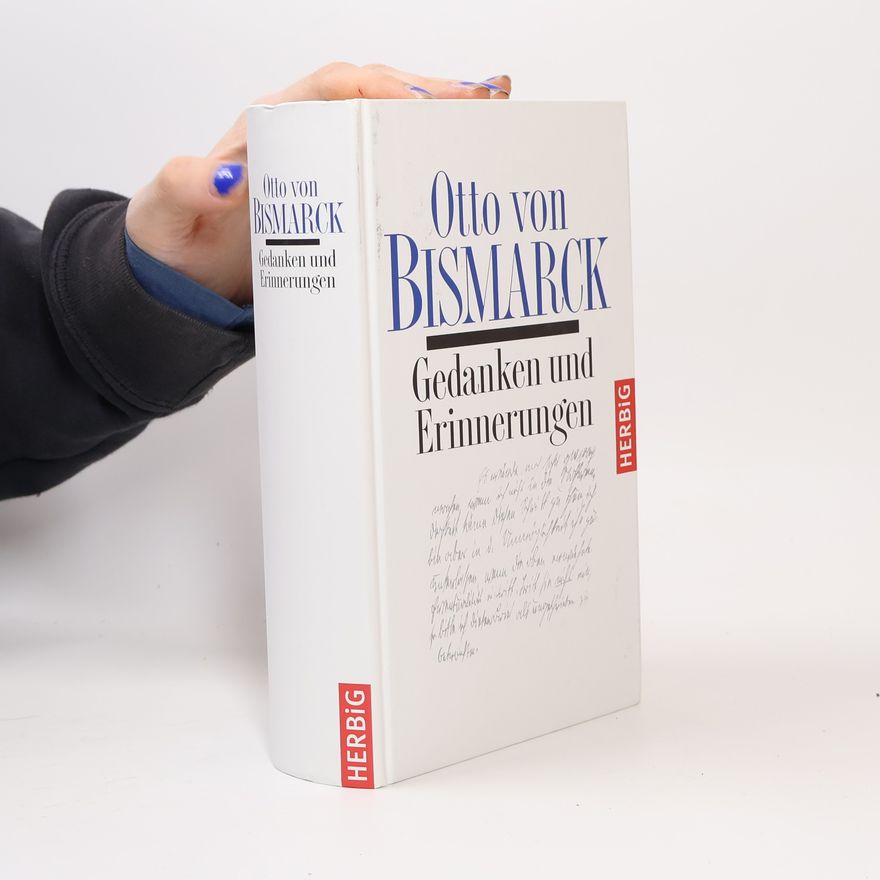 Otto von Bismarck Gedanken und Erinnerungen