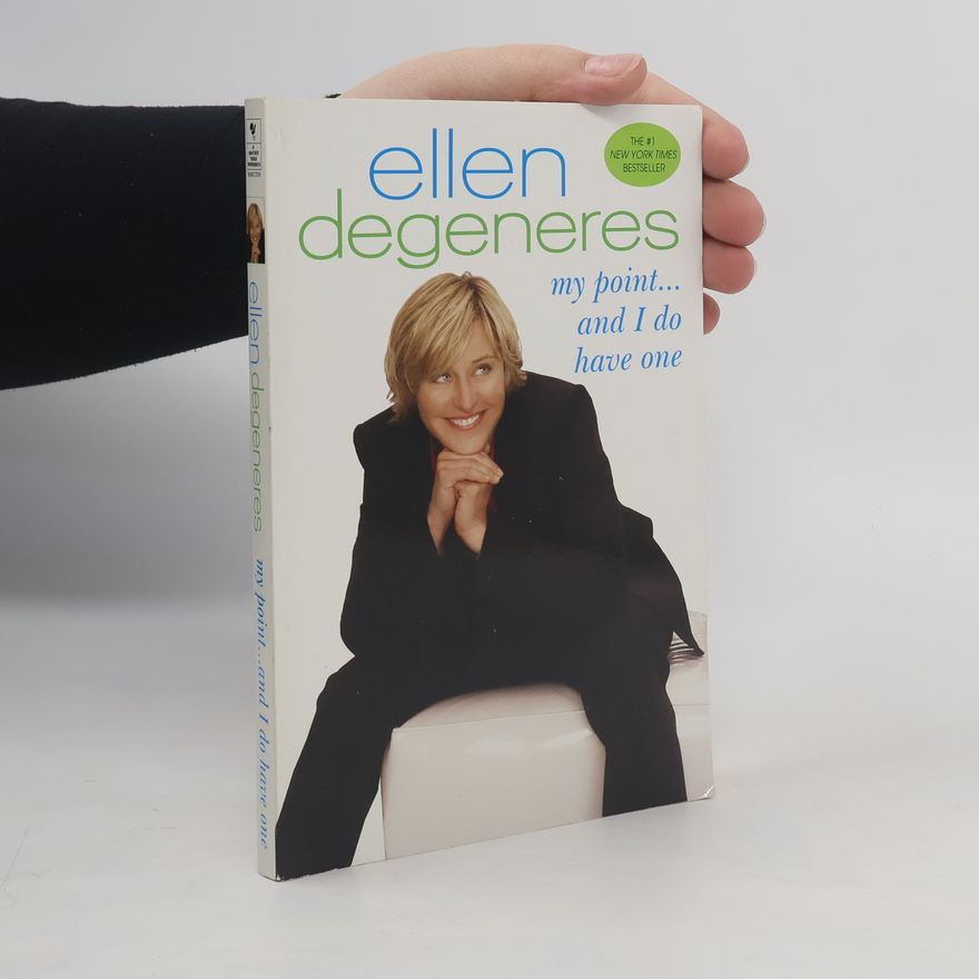 Ellen Degeneres My point... and I do have one