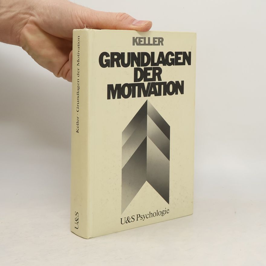Josef A. Keller Grundlagen der Motivation