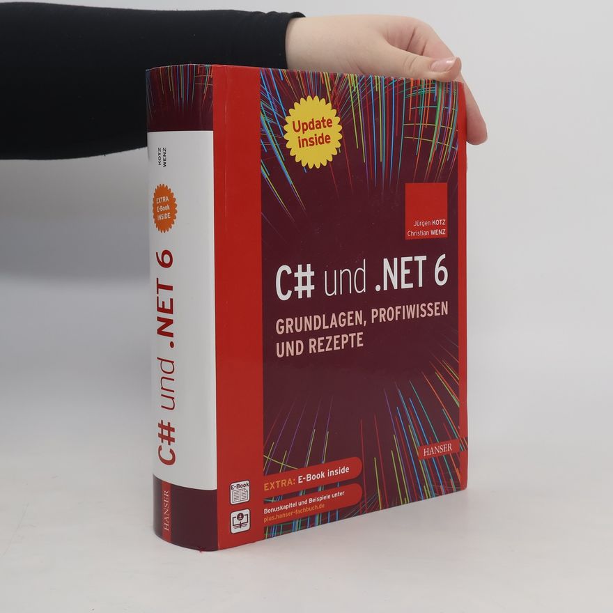 Jürgen Kotz C# und .NET 6 - Grundlagen, Profiwissen und Rezepte - Extra E-Book inside - Bonusekapitel und Beispiele unter plus.hanser-fachbuch.de
