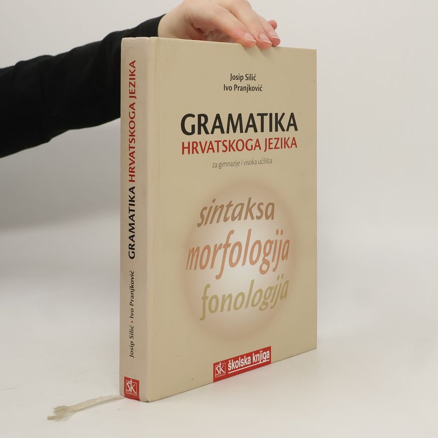 Josip Silić Gramatika hrvatskoga jezika