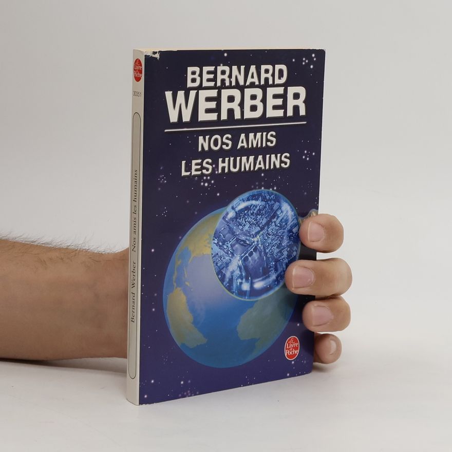 Bernard Werber Nos Amis les Humains