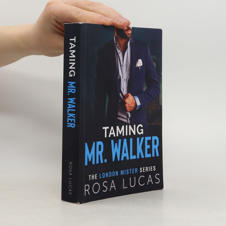Rosa Lucas The London Mister Series - 1: Taming Mr. Walker