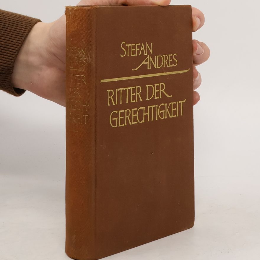 Stefan Andres Ritter der Gerechtigkeit