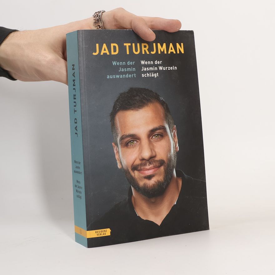 Jad Turjman Wenn der Jasmin auswandert/Wenn der Jasmin Wurzeln schlägt