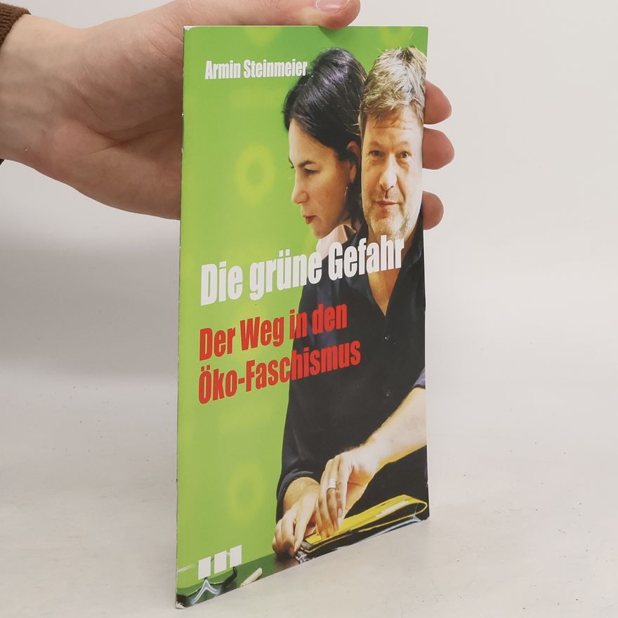 Armin Steinmeier Die grüne Gefahr