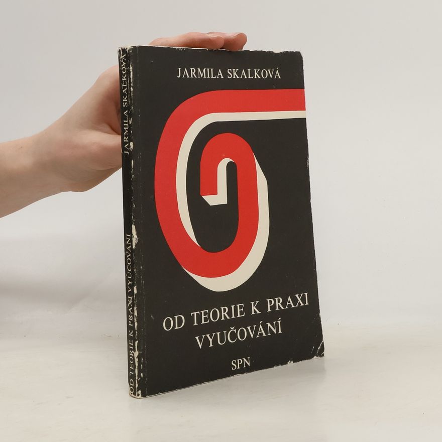 Jarmila Skalková Od teorie k praxi vyučování
