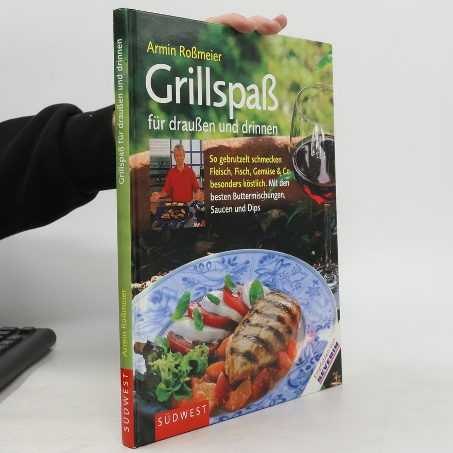 Armin Roßmeier Grillspaß für draußen und drinnen