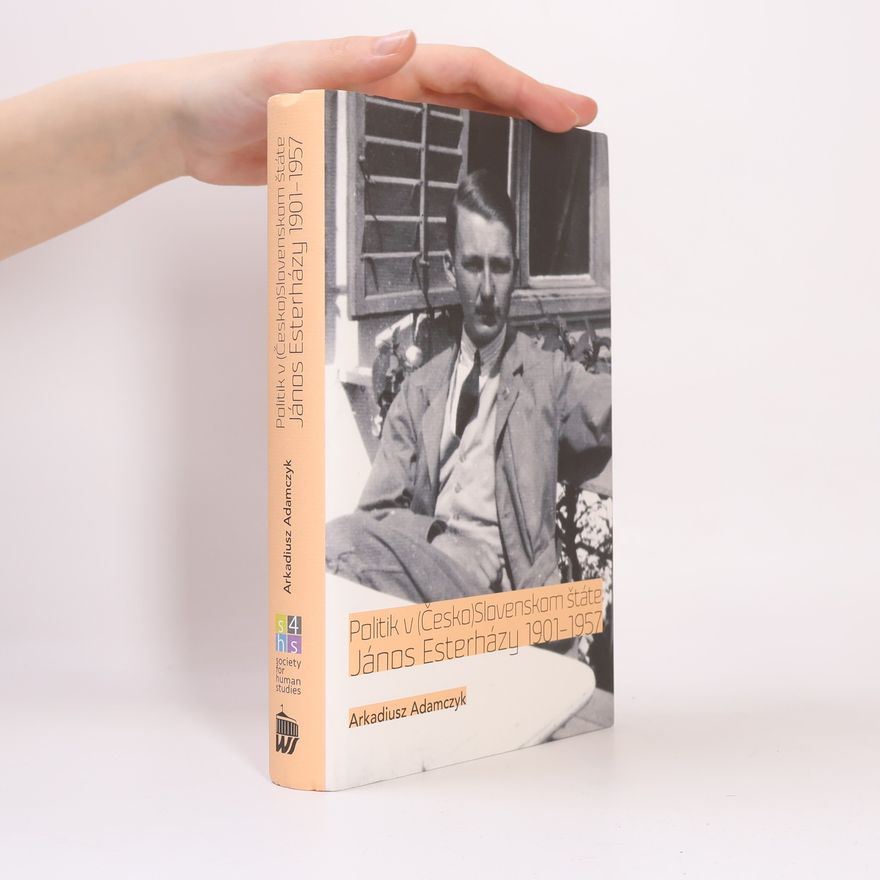 Arkadiusz Adamczyk Politik v (Česko)Slovenskom štáte. János Esterházy 1901-1957