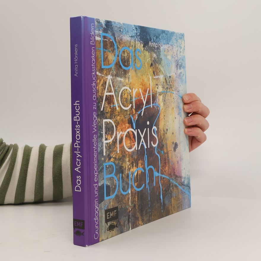 Anita Horskens Das Acryl-Praxisbuch