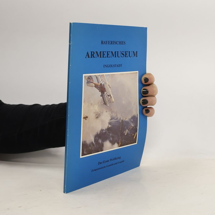 Erwin Schalkhausser Bayerisches Armeemuseum Ingolstadt: Sonderausstellung Der Erste Weltkrieg