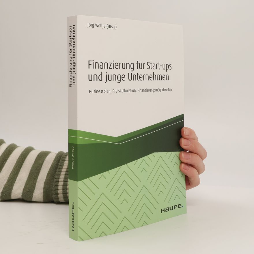 Jörg Wöltje Haufe Fachbuch: Finanzierung für Start-ups und junge Unternehmen