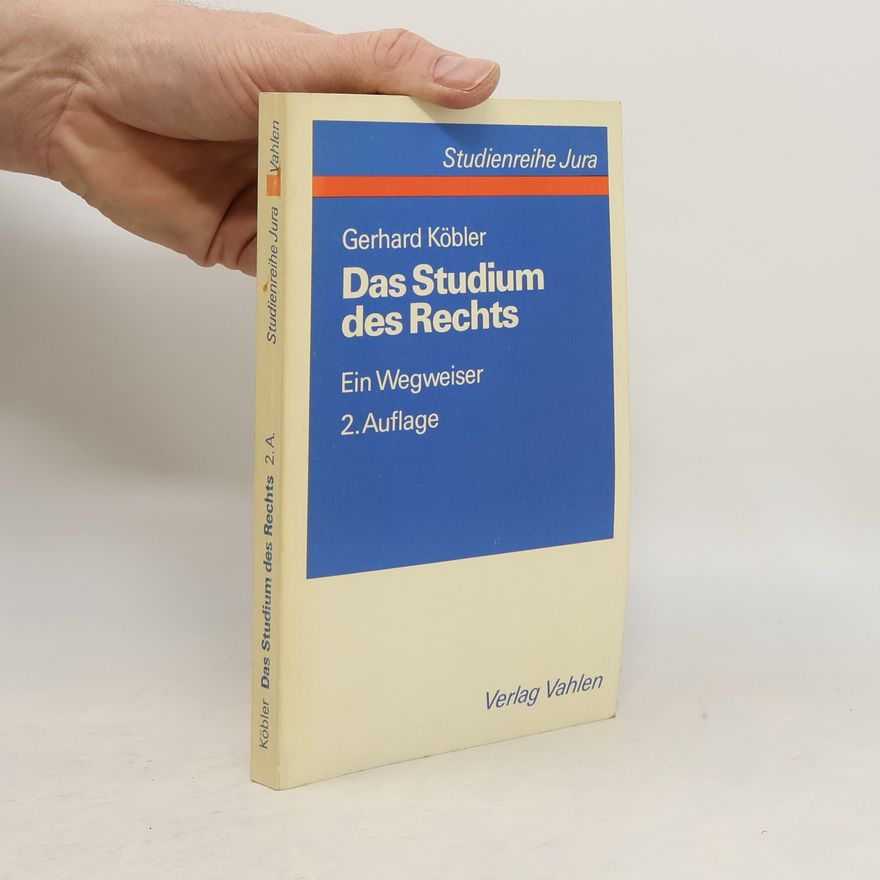 Gerhard Köbler Studienreihe Jura: Das Studium des Rechts